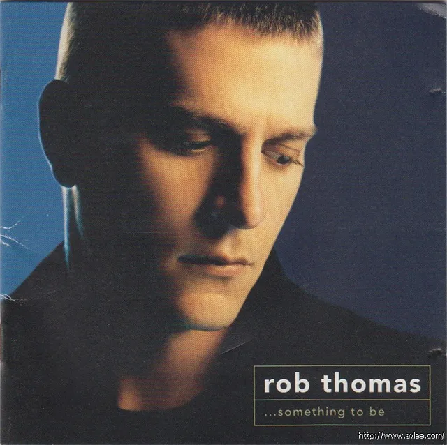 钟情老唱片推荐0231 Something to Be by Rob Thomas